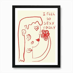 I Feel So Sexy Today Art Print