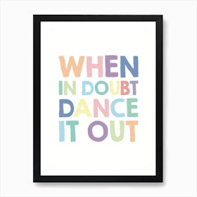 When In Doubt Dance It Out 1 Art Print