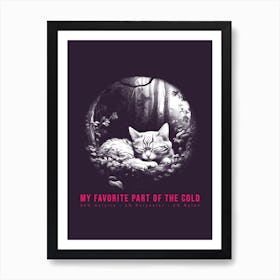 My Favorite Part Of The Cold - cat, cats, kitty, kitten, cute Art Print