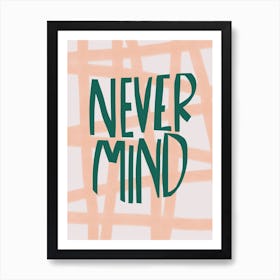 Never Mind Art Print