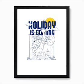 Holiday Is Coming Art Print