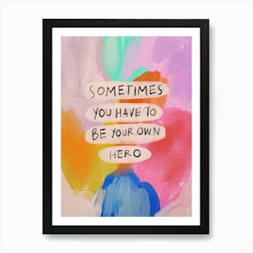 Sometimes You Have To Be Your Own Hero Affiche