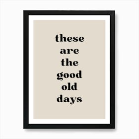 These Are The Good Old Days 2 Art Print