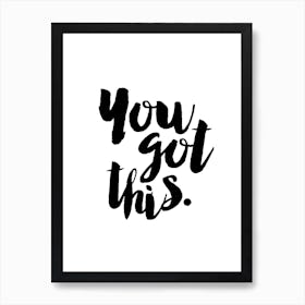 You Got This Art Print