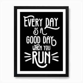 Everyday Is A Good Day When You Run Running Print | Sports Print Art Print