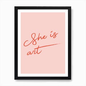 She Is Art Pink Art Print