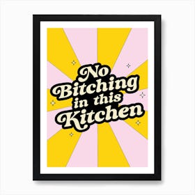 No Bitching In This Kitchen Art Print