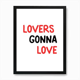 Lovers Gonna Love Art Print