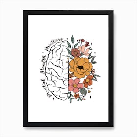 Flowers And Brain Mental Health Self Care Motivational Quote Art Print