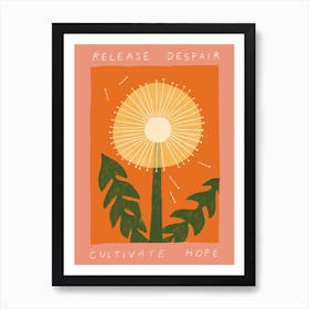 Release Despair Cultivate Hope Art Print