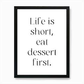 Life Is Short Eat Dessert First Poster