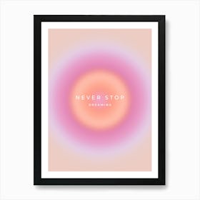 Never Stop Dreaming Aura Gradient Art Print