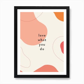 Love What You Do Abstract Quote Art Print