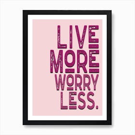 Live More Worry Less Pink Vintage Typography Art Print