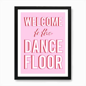 Welcome To The Dance Floor Pink and Red Art Print