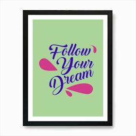 Follow Your Dream Art Print