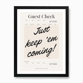 Guest Check - Keep Em Coming - Black & Cream Art Print