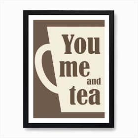 You me and tea Brown beige Art Print