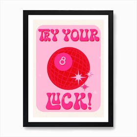 Try Your Luck! Art Print