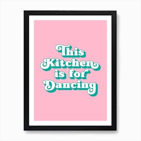 This kitchen is for dancing (pink and turquoise) Art Print