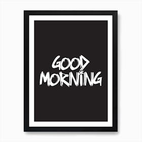 Good Morning (Black) Art Print