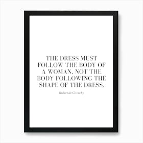 The dress must follow the body of a woman, not the body following the shape of the dress. Art Print