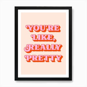 You're Like Really Pretty inspiring quote (peach and pink tone) Art Print