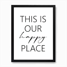 This Is Our Happy Place Art Print