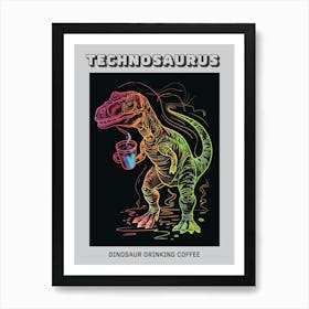 Neon Dinosaur Drinking Coffee Poster Art Print