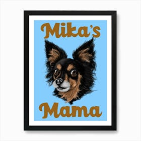 Mika'S Mama - Design Template Featuring A Small Dog Illustration - dog, puppy, cute, dogs, puppies 1 Art Print