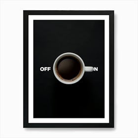 Coffee Cup as a Creative On Off Switch Concept  DESCRIPTION A coffee cup symbolizing an on off switch on a black background, representing the energizing effect of coffee. Ideal for concepts related to motivation, creativity, and productivity. Art Print