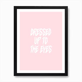 Dressed Up To The Eyes Art Print