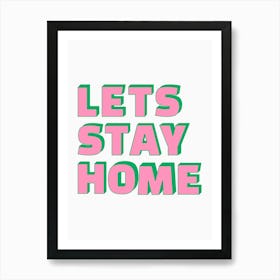 Let's Stay Home Pink & Green Print Art Print