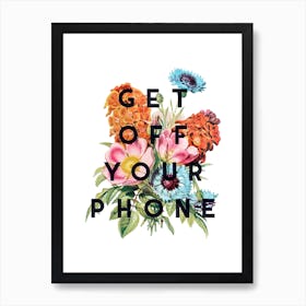 Get Off Your Phone Art Print