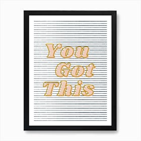 You Got This Stripes Art Print