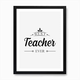 Best Teacher Ever Art Print