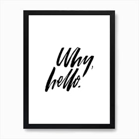 Why Hello X Art Print