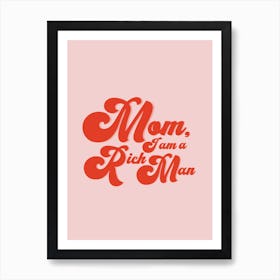 Pink And Red Mom I Am A Rich Man Art Print