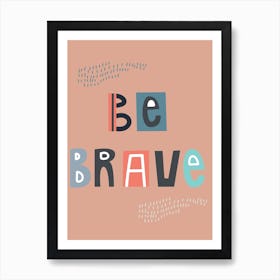 Be Brave Neutral Nursery Kids Terracotta Art Print