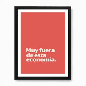 Muy fuera de esta economía funny quote minimalist poster Art Print