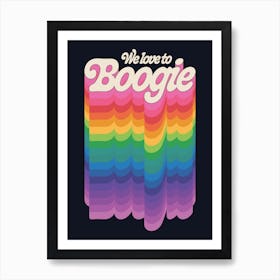 We Love To Boogie Art Print