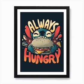 Always Hungry Art Print