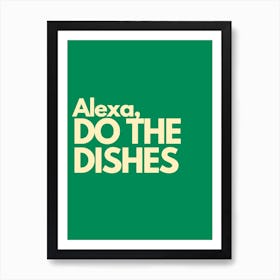 Alexa Do The Dishes Green Kitchen Typography Art Print