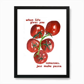 When Life Gives You Tomatoes Pasta Italian Kitchen Art Print