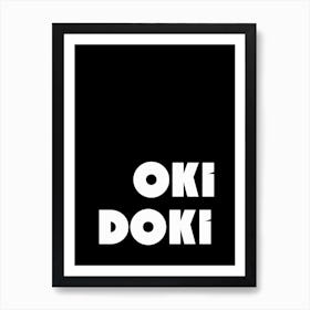 Oki Doki Black And White Typography Art Print