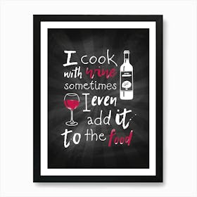 I Cook With Wine — wine poster, kitchen poster, wine print Art Print
