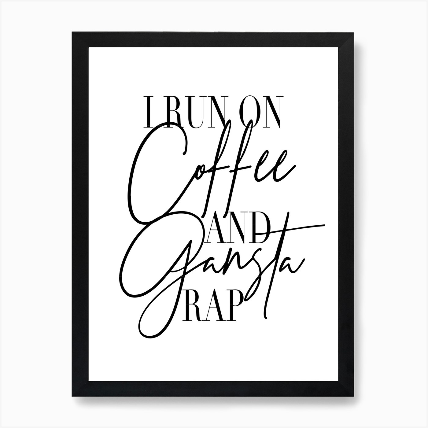 Download I Run On Coffee And Gangsta Rap Art Print By Typologie Paper Co Fy