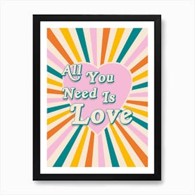 All You Need Is Love Print Art Print