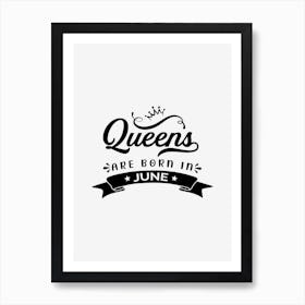 Queens Are Born In June Art Print