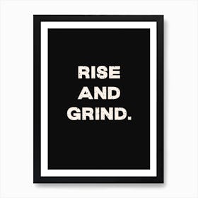 Rise And Grind Art Print